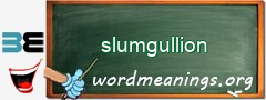 WordMeaning blackboard for slumgullion